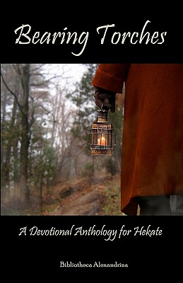 Bearing Torches: A Devotional Anthology for Hekate - Bibliotheca Alexandrina
