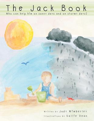 The Jack Book: Who Can Help Him on Sunny Days and on Stormy Days? - Judy Wimberley
