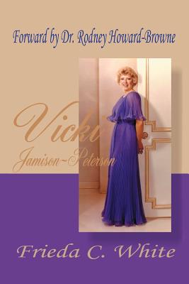 Vicki Jamison-Peterson: One of God's Handmaidens - Frieda C. White