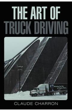 Coperta cărții 'The Art of Truck Driving - Claude Charron'