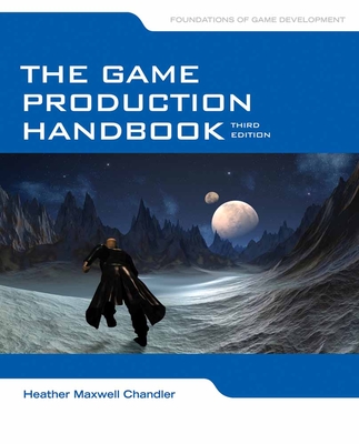 The Game Production Handbook - Heather Maxwell Chandler