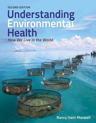 Understanding Environmental Health: How We Live in the World: How We Live in the World - Nancy Irwin Maxwell