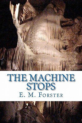 The Machine Stops - E. M. Forster