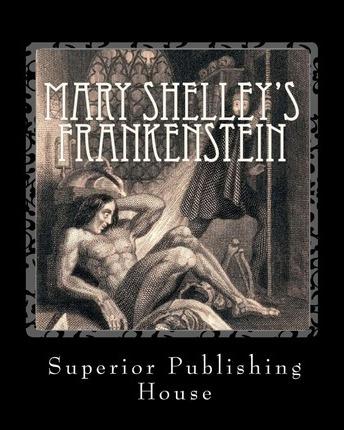 Mary Shelley's Frankenstein - Mary Shelley