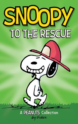 Snoopy to the Rescue: A Peanuts Collection - Charles M. Schulz