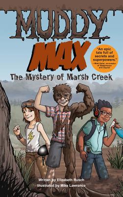 Muddy Max: The Mystery of Marsh Creek - Elizabeth Rusch