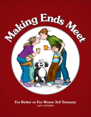 Making Ends Meet: For Better or For Worse 3rd Treasury - Lynn Johnston