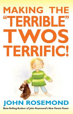 Making the Terrible Twos Terrific!: Volume 16 - John Rosemond