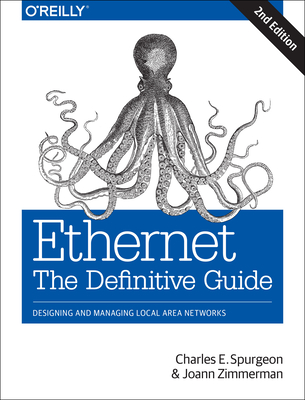 Ethernet: The Definitive Guide: Designing and Managing Local Area Networks - Charles E. Spurgeon