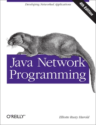 Java Network Programming: Developing Networked Applications - Elliotte Rusty Harold