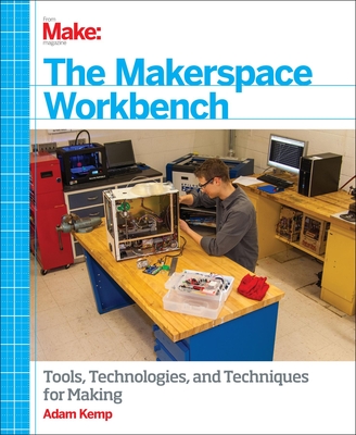 The Makerspace Workbench - Adam Kemp