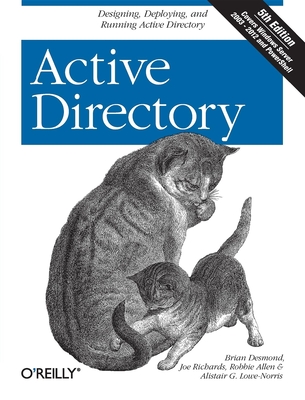 Active Directory: Designing, Deploying, and Running Active Directory - Brian Desmond