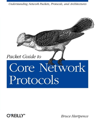 Packet Guide to Core Network Protocols - Bruce Hartpence
