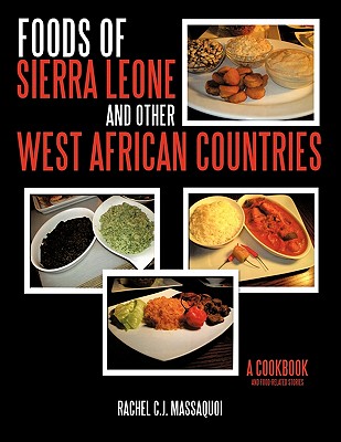 Foods of Sierra Leone and Other West African Countries: A Cookbook - Rachel C. J. Massaquoi