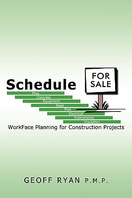 Schedule for Sale: WorkFace Planning for Construction Projects - Geoff Ryan P. M. P.