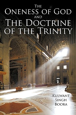 The Oneness of God and The Doctrine of the Trinity - Kulwant Singh Boora