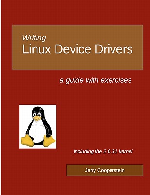 Writing Linux Device Drivers: a guide with exercises - Jerry Cooperstein