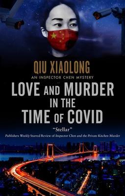 Love and Murder in the Time of Covid - Qiu Xiaolong
