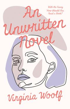 Coperta cărții 'An Unwritten Novel;With the Essay 'How Should One Read a Book?' - Virginia Woolf'
