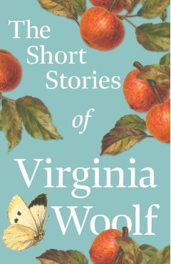 The Short Stories of Virginia Woolf - Virginia Woolf
