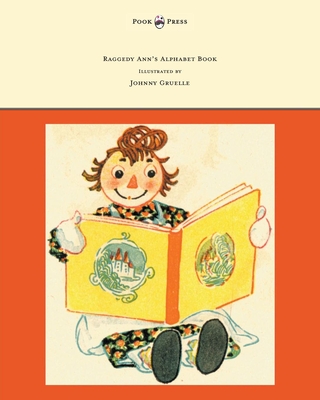 Raggedy Ann's Alphabet Book - Written and Illustrated by Johnny Gruelle - Johnny Gruelle