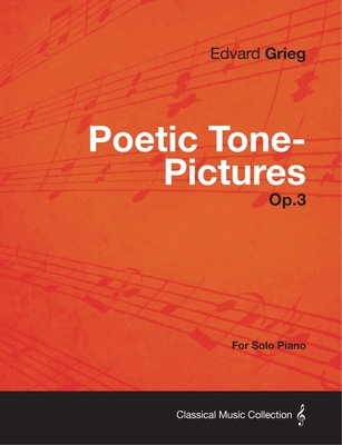 Poetic Tone-Pictures Op.3 - For Solo Piano - Edvard Grieg