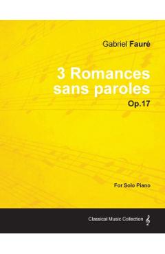 3 Romances sans paroles Op.17 - For Solo Piano (1878) - Gabriel Fauré