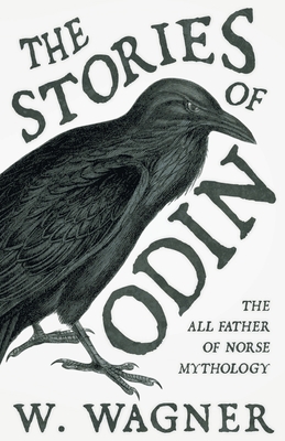 The Stories of Odin - The All Father of Norse Mythology - W. Wagner