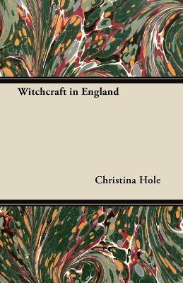 Witchcraft in England - Christina Hole