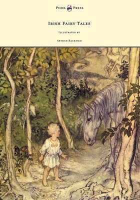 Irish Fairy Tales - Illustrated by Arthur Rackham - James Stephens