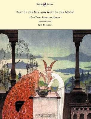 East of the Sun and West of the Moon - Old Tales from the North - Illustrated by Kay Nielsen - Peter Christen Asbjørnsen