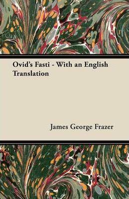Coperta cărții 'Ovid's Fasti - With an English Translation - James George Frazer'