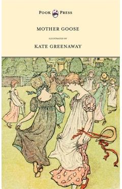 Poza produsului Mother Goose or the Old Nursery Rhymes - Illustrated by Kate Greenaway - Kate Greenaway