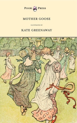 Mother Goose or the Old Nursery Rhymes - Illustrated by Kate Greenaway - Kate Greenaway