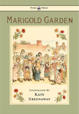 Marigold Garden - Pictures and Rhymes - Illustrated by Kate Greenaway - Kate Greenaway