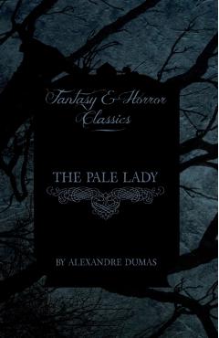 The Pale Lady (Fantasy and Horror Classics) - Alexandre Dumas