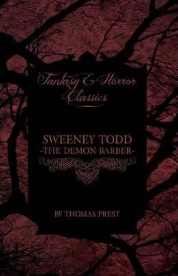 Sweeney Todd - The Demon Barber (Fantasy and Horror Classics) - Thomas Prest