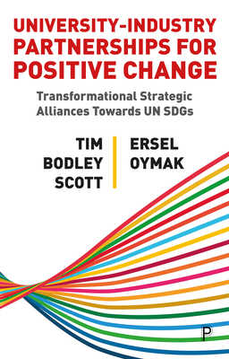 University-Industry Partnerships for Positive Change: Transformational Strategic Alliances Towards Un Sdgs - Tim Bodley-scott