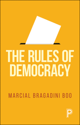 The Rules of Democracy - Marcial Bragadini Bóo