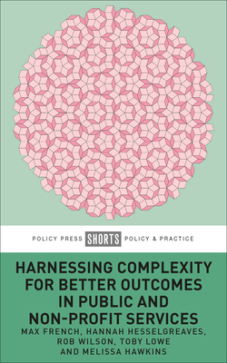 Harnessing Complexity for Better Outcomes in Public and Non-Profit Services - Max French