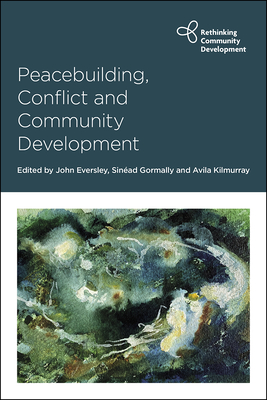 Peacebuilding, Conflict and Community Development - John Eversley
