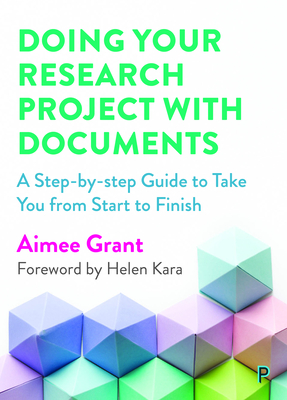 Doing Your Research Project with Documents: A Step-By-Step Guide to Take You from Start to Finish - Aimee Grant
