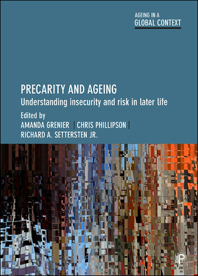 Precarity and Ageing: Understanding Insecurity and Risk in Later Life - Baozhen Luo