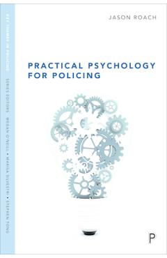 Coperta cărții 'Practical Psychology for Policing - Jason Roach'