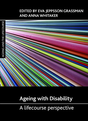 Ageing with Disability: A Lifecourse Perspective - Eva Jeppsson Grassman