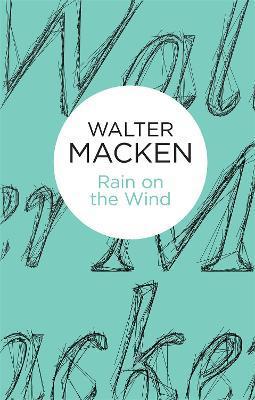 Rain on the Wind - Walter Macken