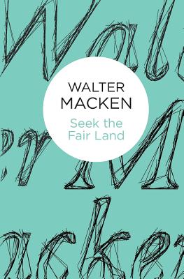 Seek the Fair Land - Walter Macken