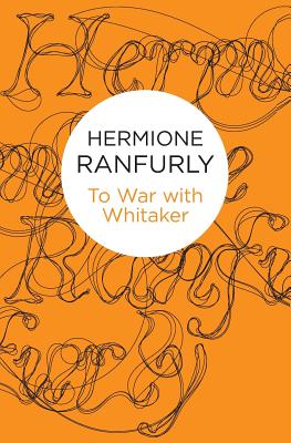 To War with Whitaker: Wartime Diaries of the Countess of Ranfurly, 1939-45 - Hermione Ranfurly