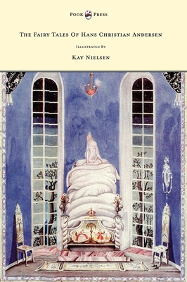 The Fairy Tales of Hans Christian Andersen - Illustrated by Kay Nielsen - Hans Christian Andersen
