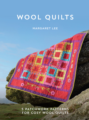 Wool Quilts: 5 Patterns for Wool Applique Quilts - Margaret Lee